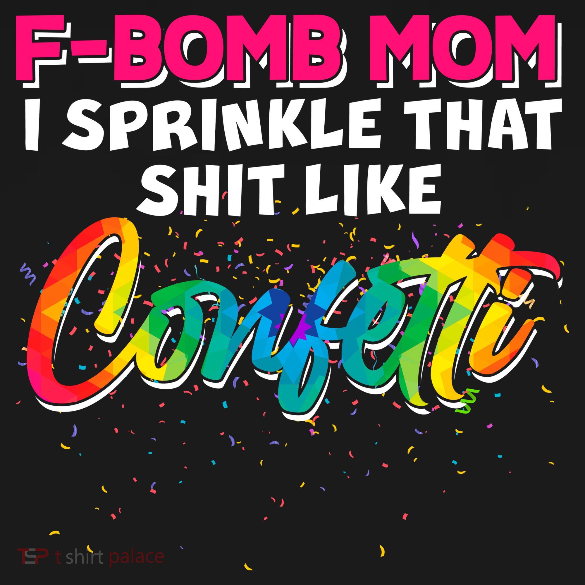 F Bomb Mom I Sprinkle That Shit Like Confetti Mousepad