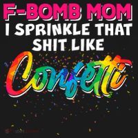F Bomb Mom I Sprinkle That Shit Like Confetti Ornament thumb 1