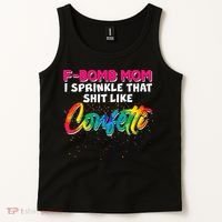 F Bomb Mom I Sprinkle That Shit Like Confetti Tank Top thumb 2