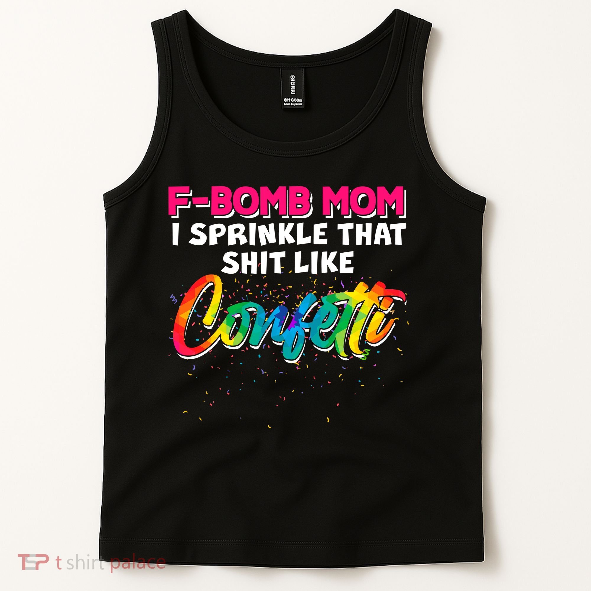 F Bomb Mom I Sprinkle That Shit Like Confetti Tank Top