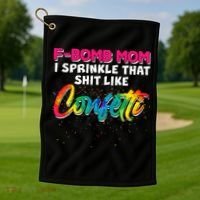 F Bomb Mom I Sprinkle That Shit Like Confetti Golf Towel thumb 1