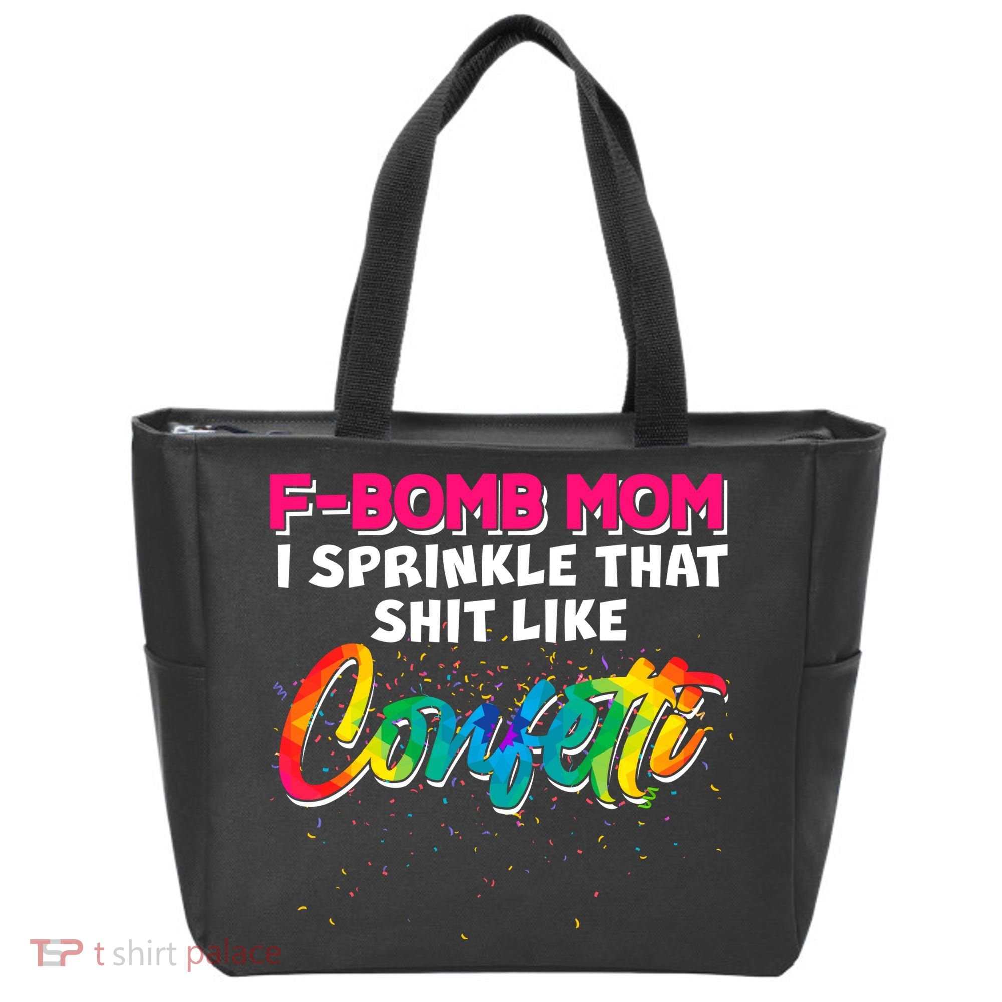 F Bomb Mom I Sprinkle That Shit Like Confetti Tote Bag