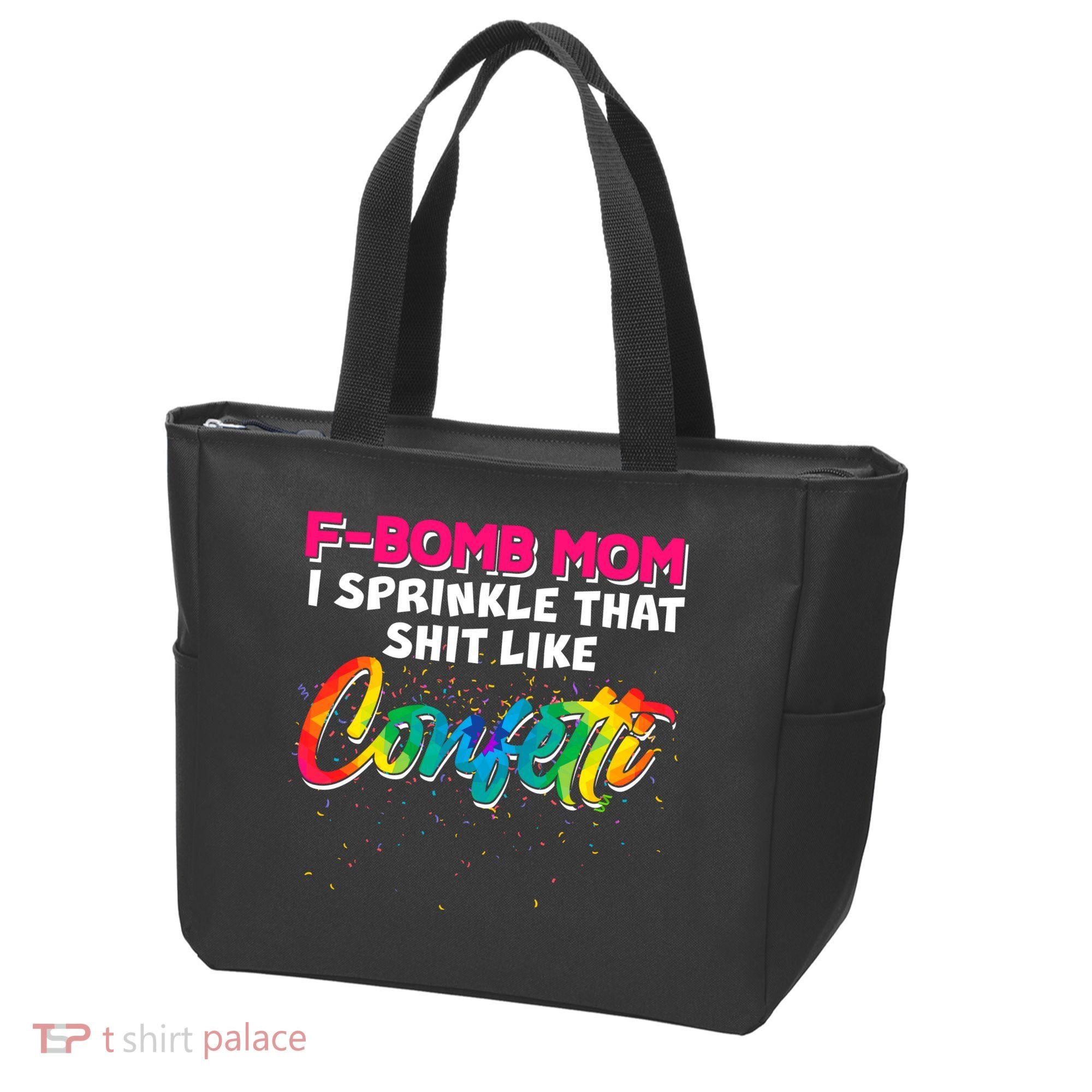 F Bomb Mom I Sprinkle That Shit Like Confetti Tote Bag
