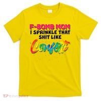 F Bomb Mom I Sprinkle That Shit Like Confetti T-Shirt thumb 0