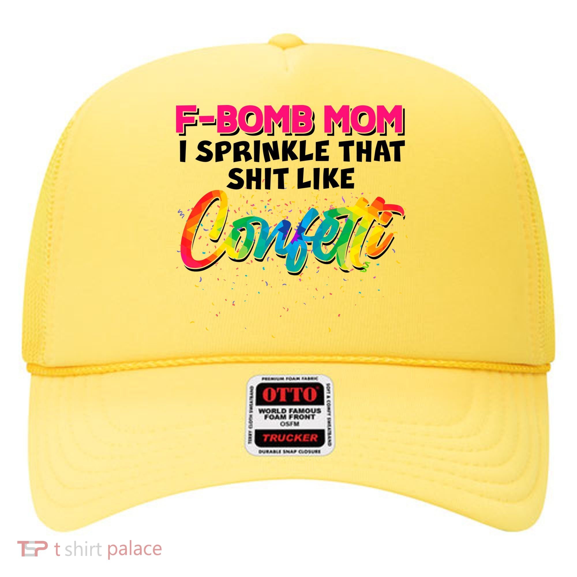 F Bomb Mom I Sprinkle That Shit Like Confetti Hat