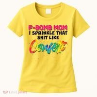F Bomb Mom I Sprinkle That Shit Like Confetti Women's T-Shirt thumb 0
