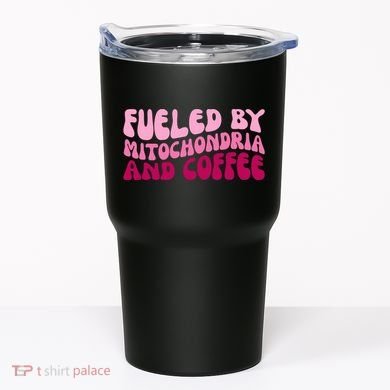 Fueled By Mitochondria And Coffee Funny Tumbler