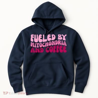 Fueled By Mitochondria And Coffee Funny Hoodie