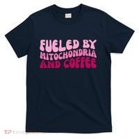 Fueled By Mitochondria And Coffee Funny T-Shirt thumb 0
