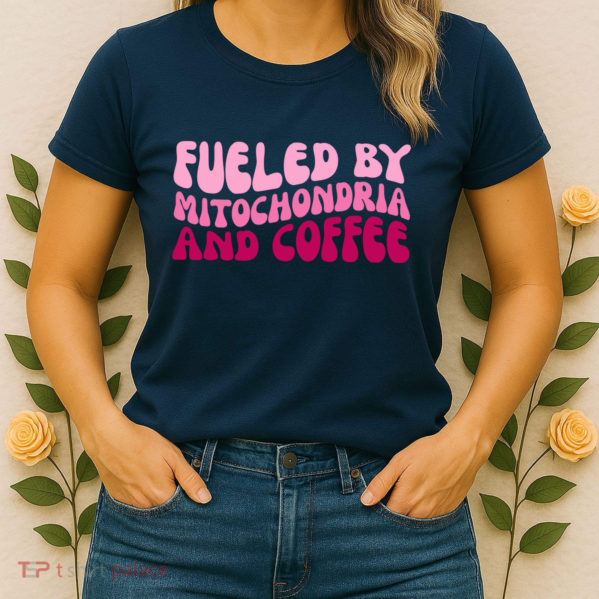 Fueled By Mitochondria And Coffee Funny Women's T-Shirt
