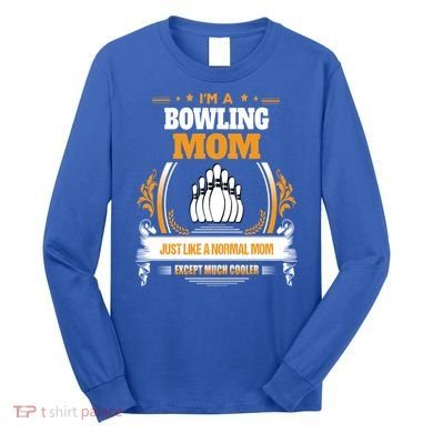 Funny Bowling Mom Cute Gift For Mom Long Sleeve Shirt