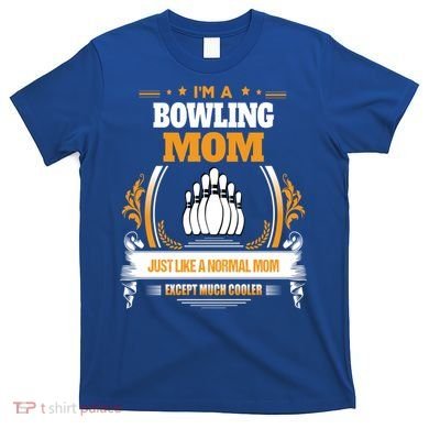 Funny Bowling Mom Cute Gift For Mom T-Shirt