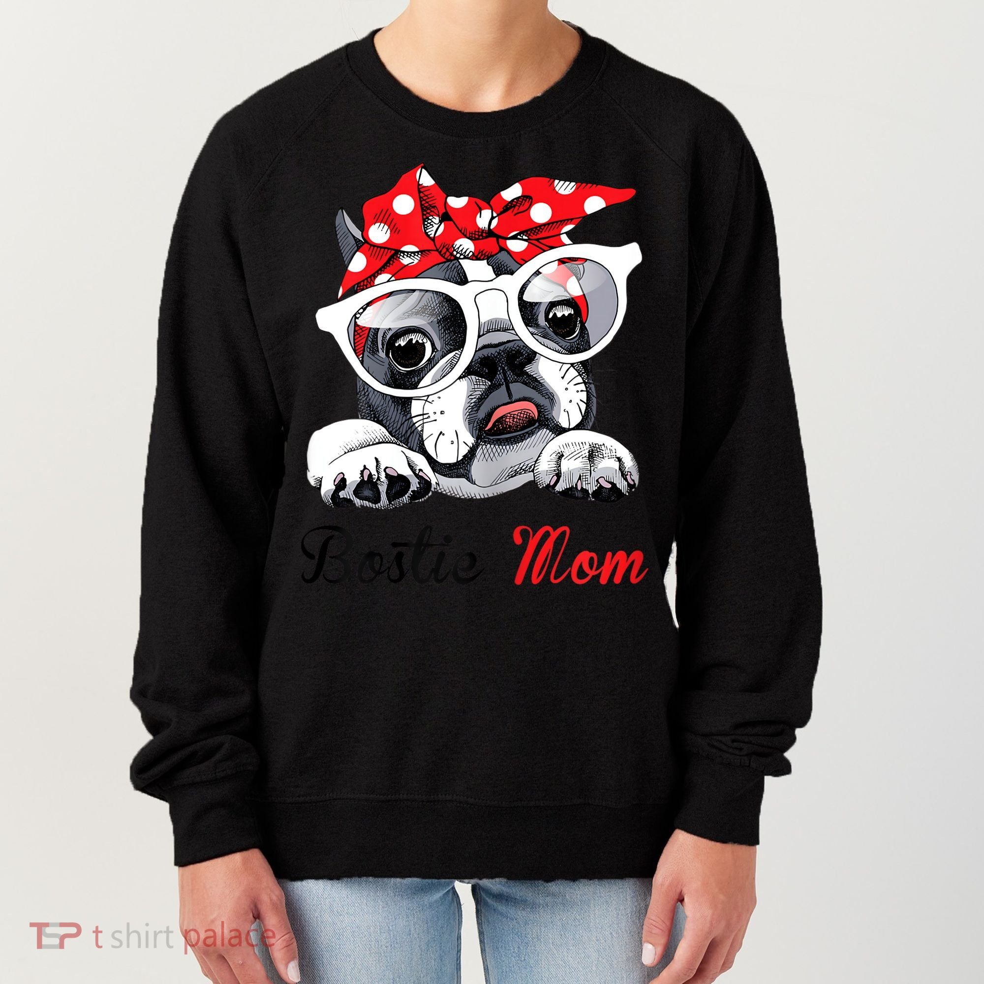 Funny Bostie Mom For Boston Terrier Dogs Lovers Women's Sweatshirt