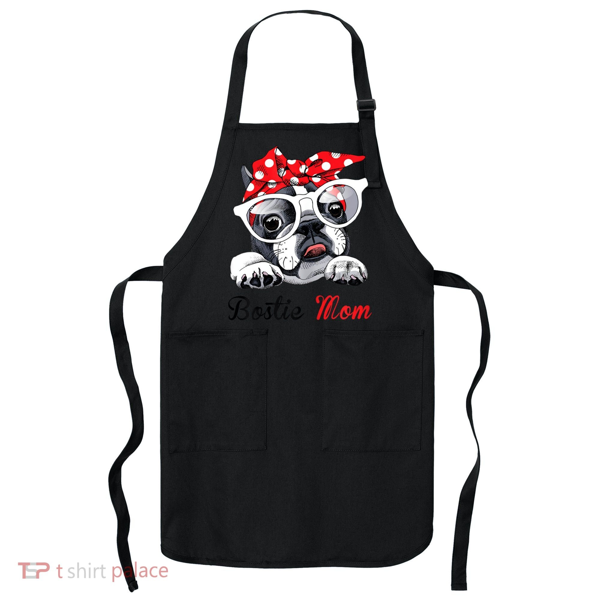 Funny Bostie Mom For Boston Terrier Dogs Lovers Apron