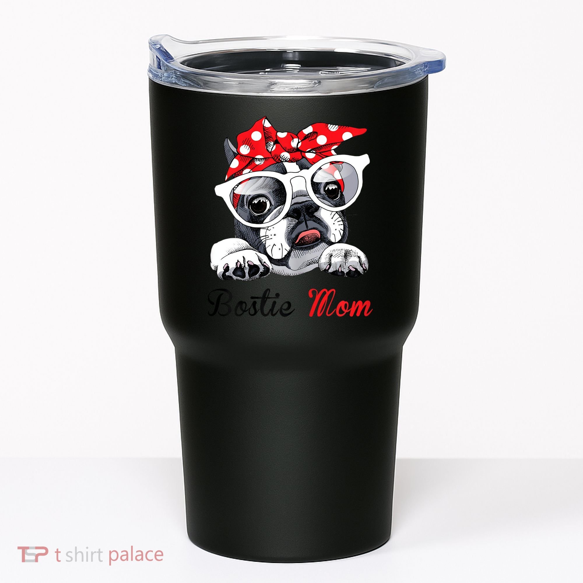 Funny Bostie Mom For Boston Terrier Dogs Lovers Tumbler