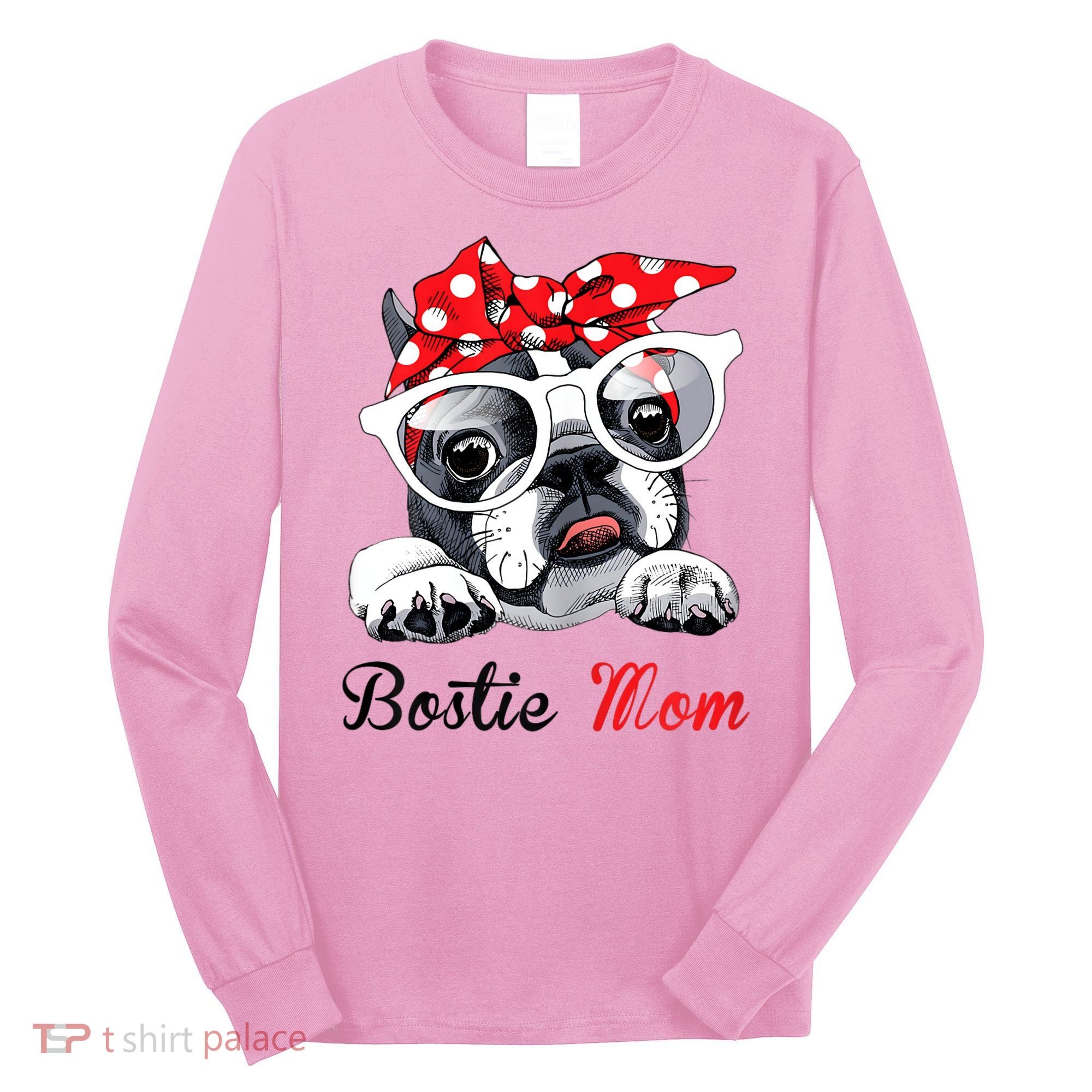 Funny Bostie Mom For Boston Terrier Dogs Lovers Long Sleeve Shirt