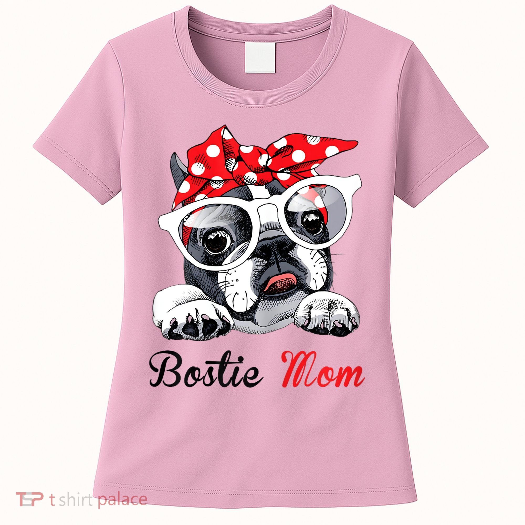 Funny Bostie Mom For Boston Terrier Dogs Lovers Women's T-Shirt