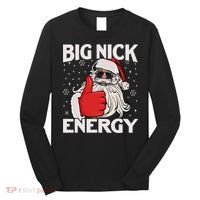 Funny Big Nick Energy Santa Xmas Christmas Long Sleeve Shirt thumb 0