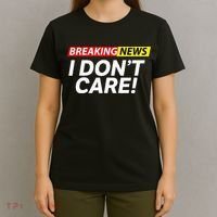 Funny Breaking News I Dont Care Sarcasm Humor Sarcastic T-Shirt thumb 4