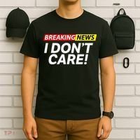 Funny Breaking News I Dont Care Sarcasm Humor Sarcastic T-Shirt thumb 6
