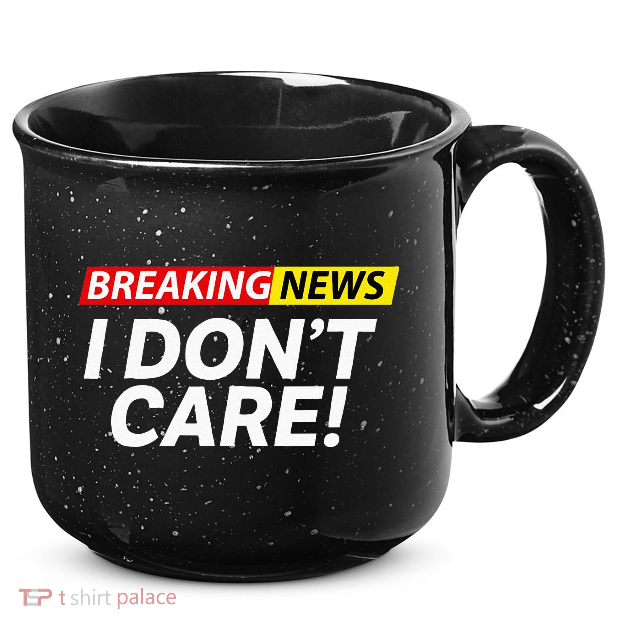 Funny Breaking News I Dont Care Sarcasm Humor Sarcastic 15oz Campfire Ceramic Mug