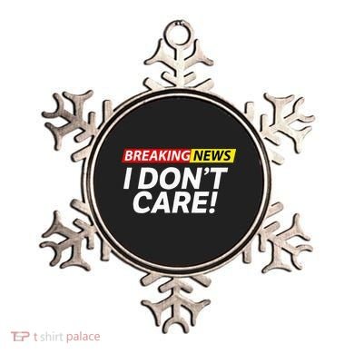 Funny Breaking News I Dont Care Sarcasm Humor Sarcastic Ornament