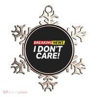 Funny Breaking News I Dont Care Sarcasm Humor Sarcastic Ornament thumb 0