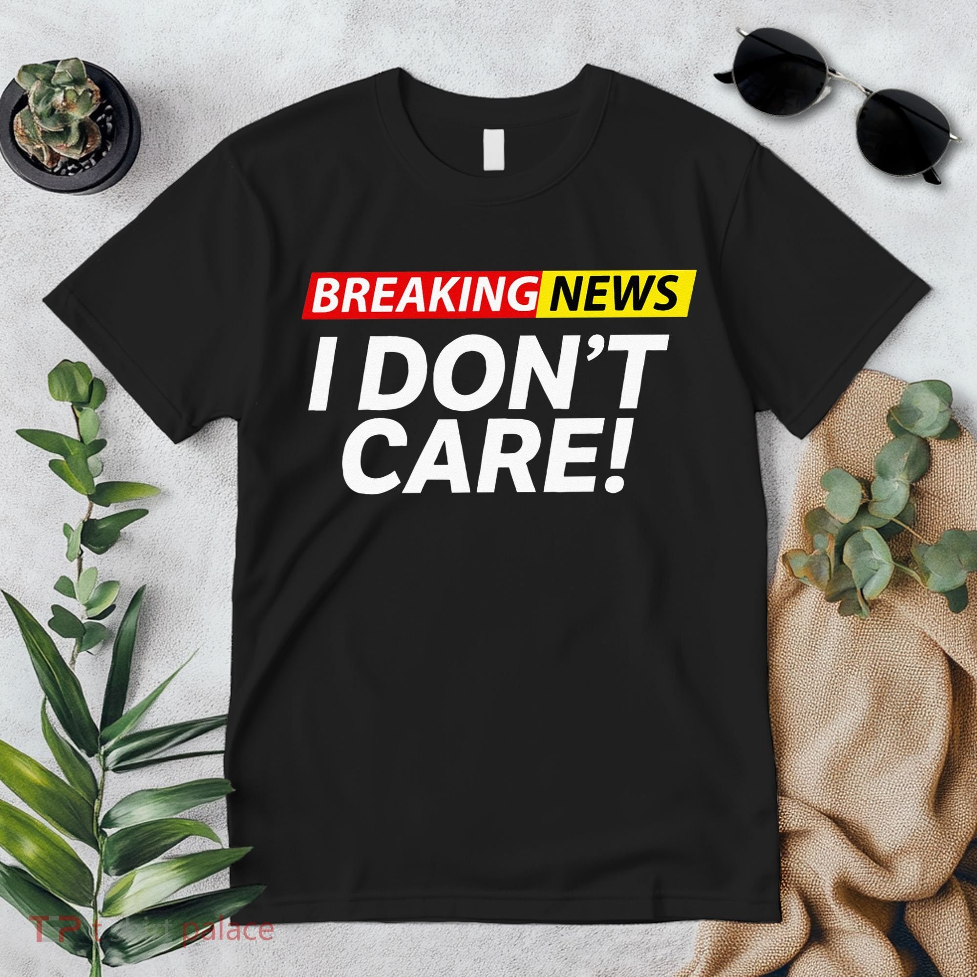 Funny Breaking News I Dont Care Sarcasm Humor Sarcastic Premium T-Shirt