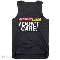 Funny Breaking News I Dont Care Sarcasm Humor Sarcastic Tank Top thumb 0