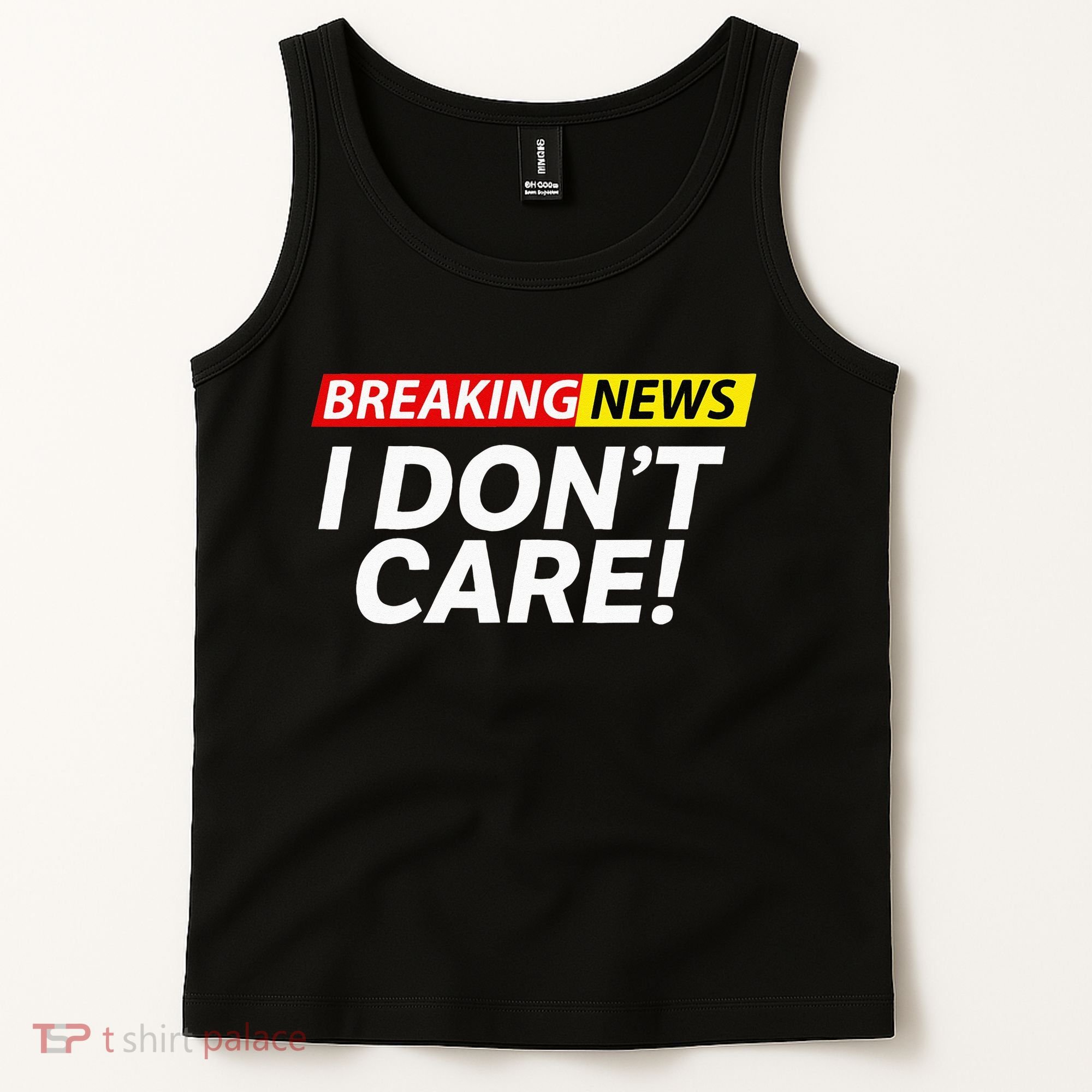 Funny Breaking News I Dont Care Sarcasm Humor Sarcastic Tank Top
