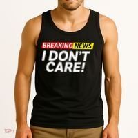 Funny Breaking News I Dont Care Sarcasm Humor Sarcastic Tank Top thumb 3