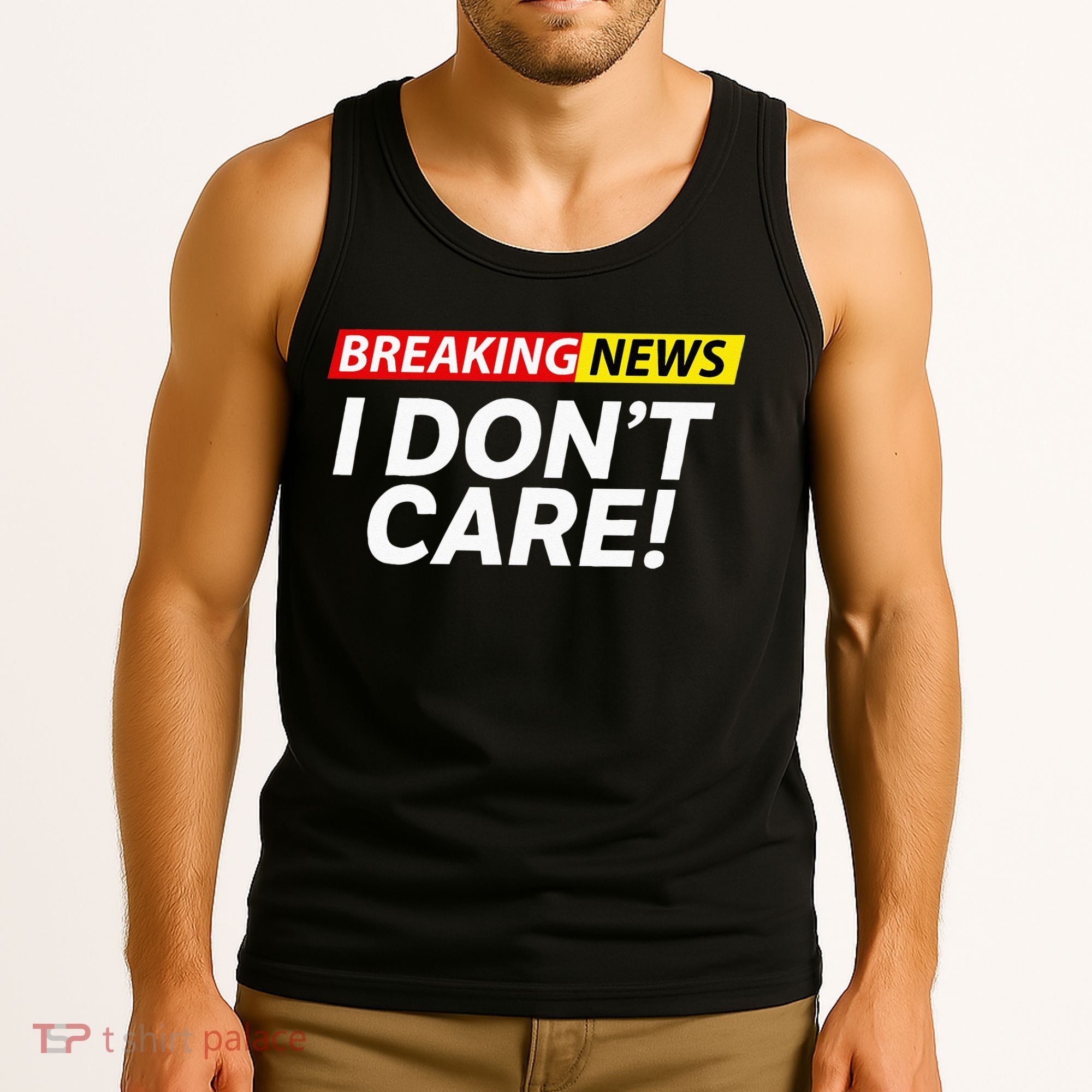 Funny Breaking News I Dont Care Sarcasm Humor Sarcastic Tank Top