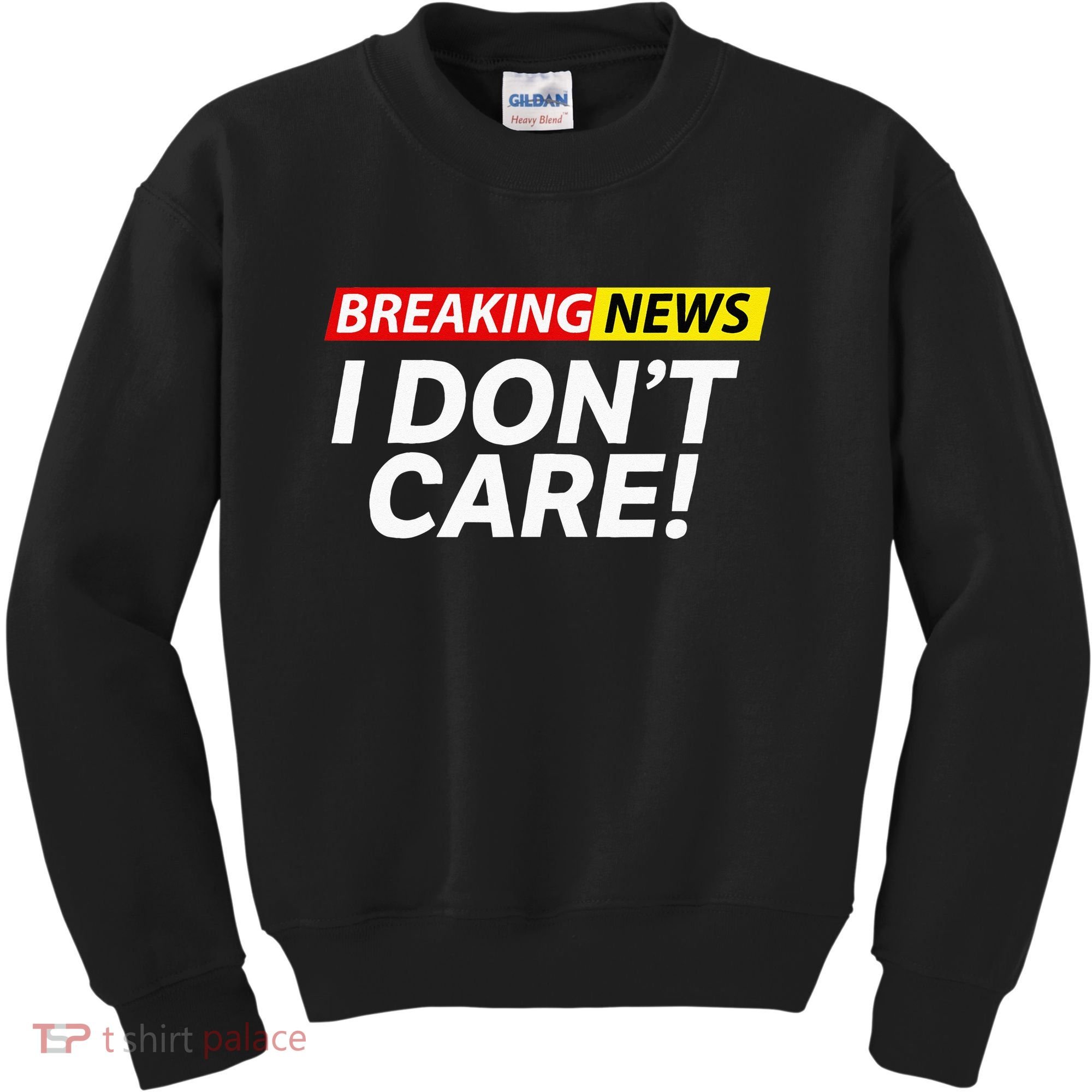Funny Breaking News I Dont Care Sarcasm Humor Sarcastic Kids Sweatshirt