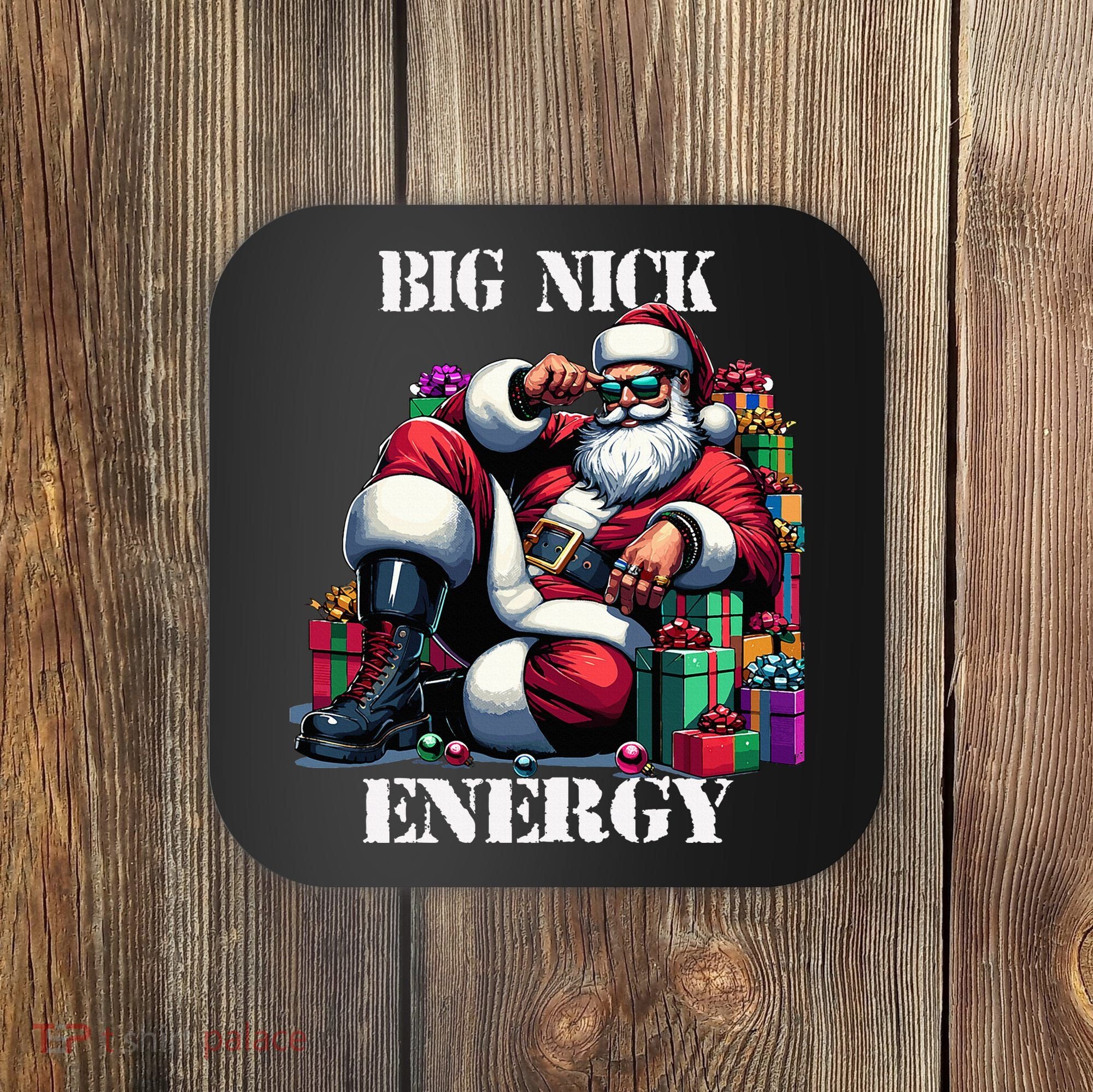 Fun Big Nick Energy Funny Santa Claus Christmas Xmas Cool Coaster