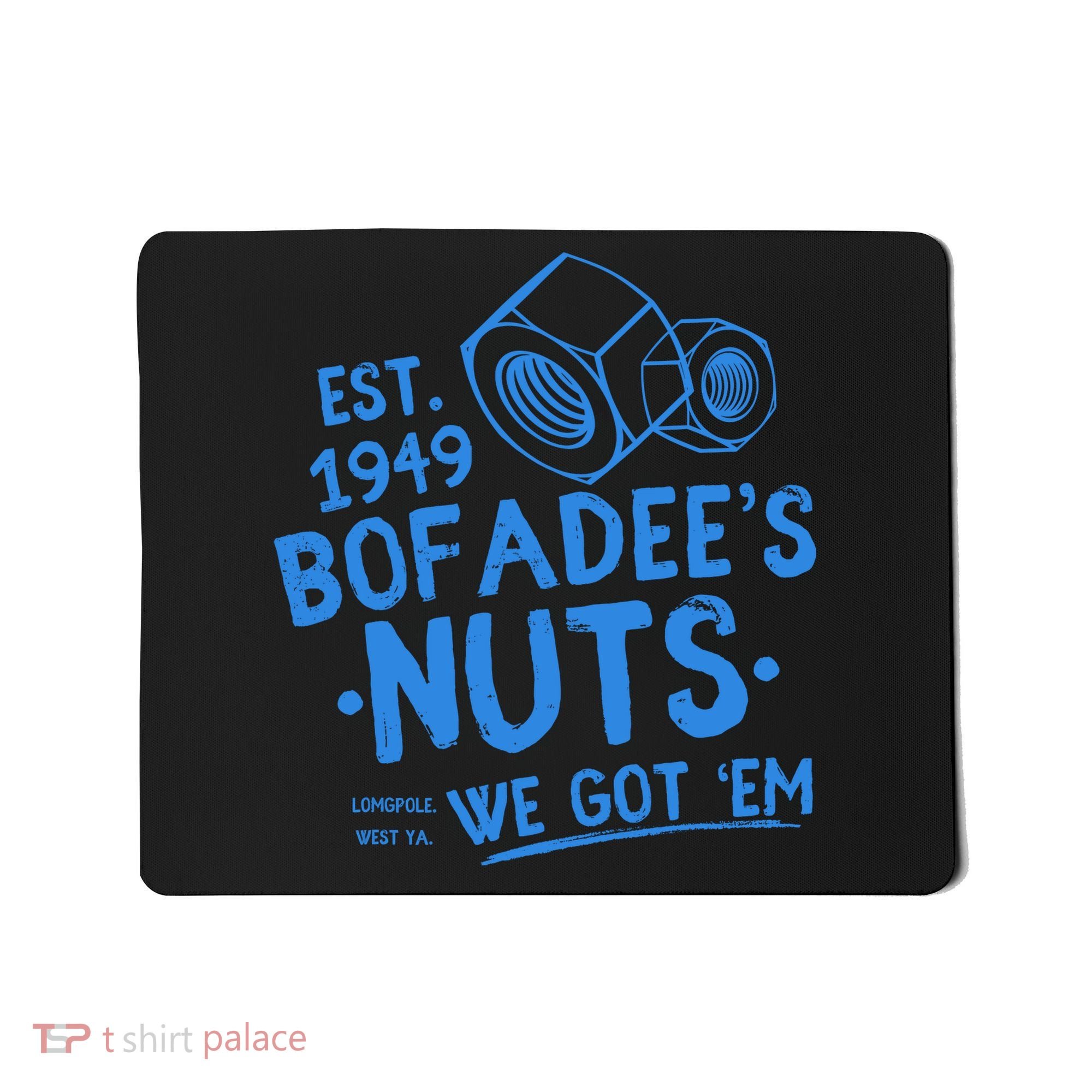 Funny Bofadees Nuts We Got Em Mousepad