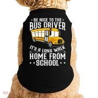 Funny Be Nice To The School Bus Driver It's A Long Walk Doggie Tank thumb 0