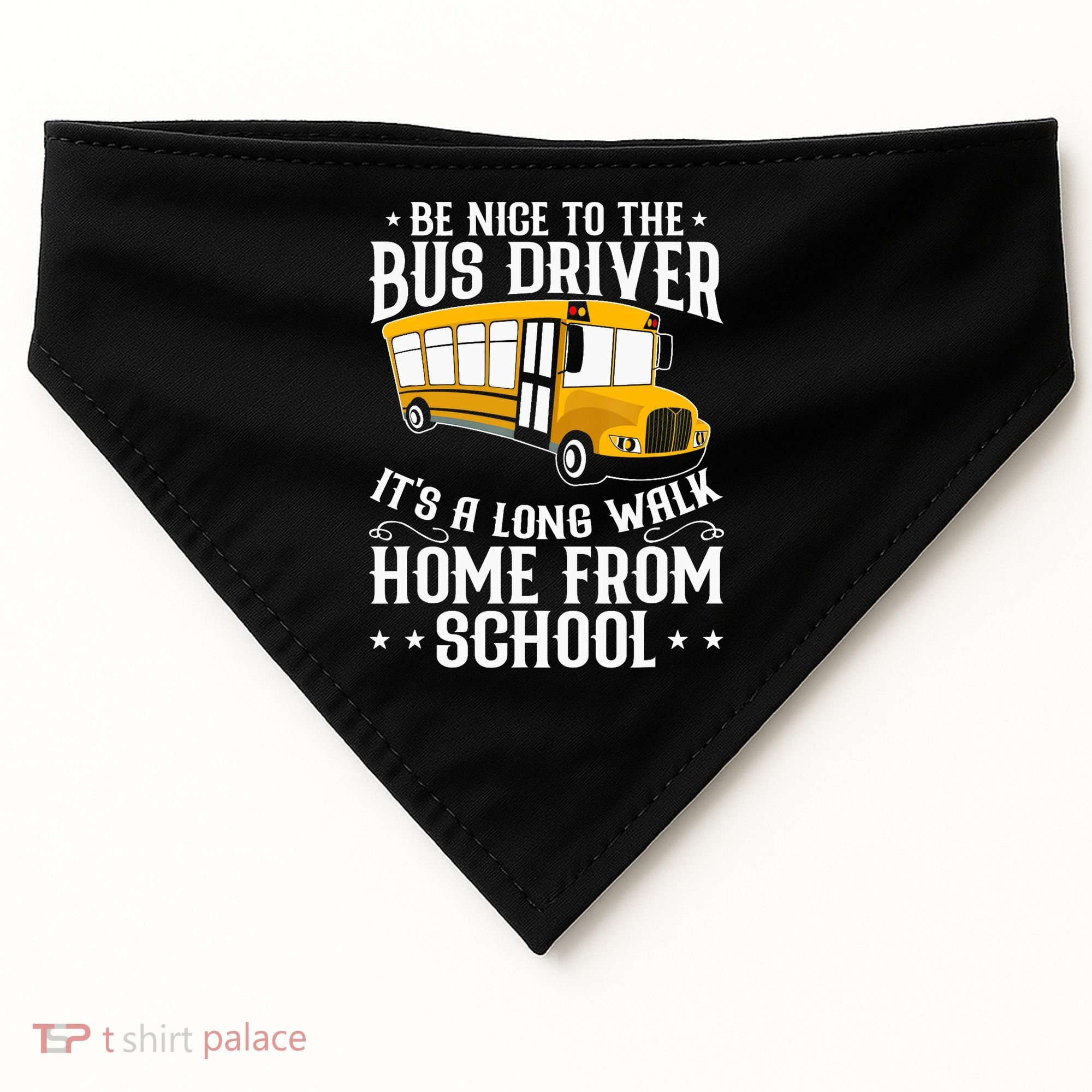 Funny Be Nice To The School Bus Driver It's A Long Walk USA-Made Doggie Bandana