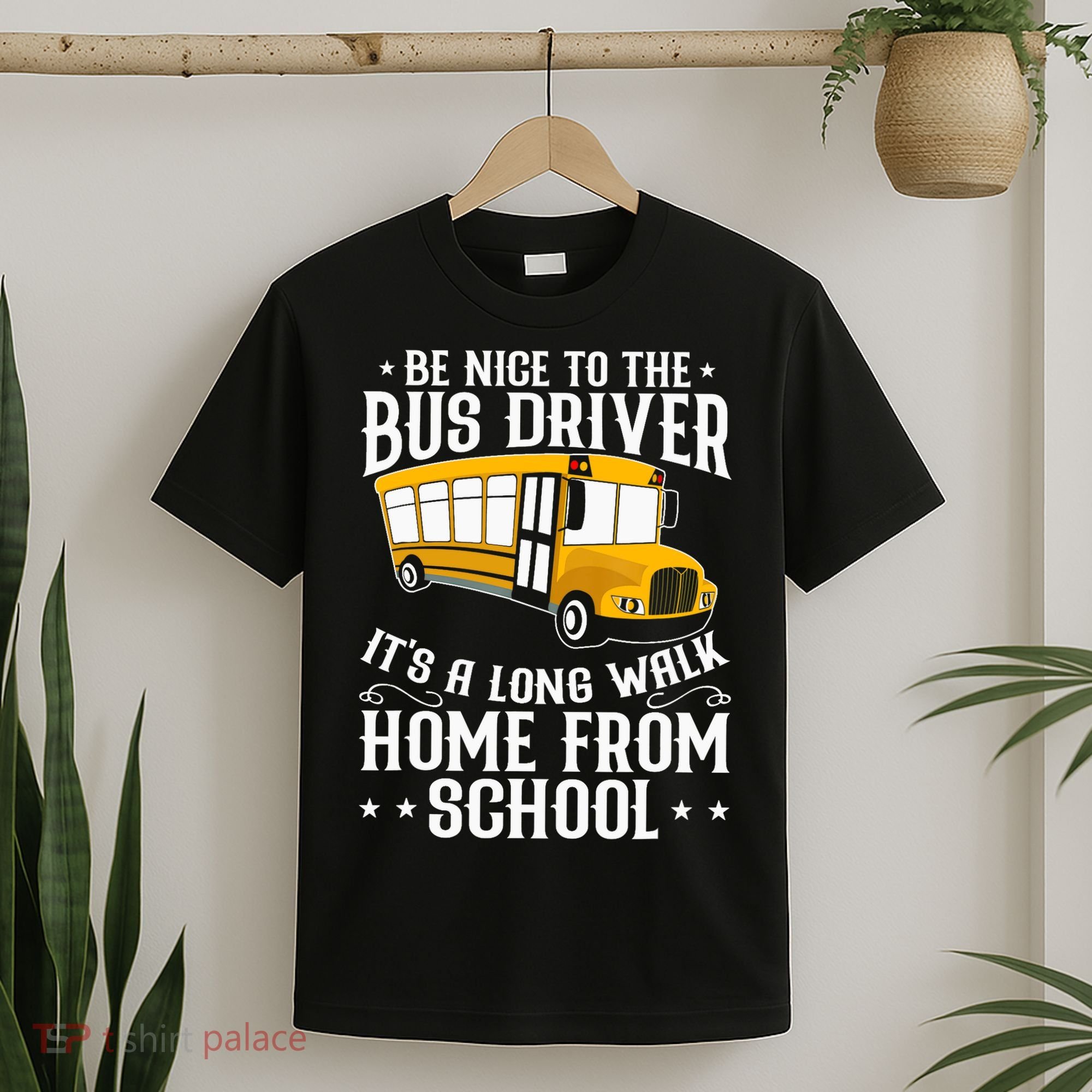 Funny Be Nice To The School Bus Driver It's A Long Walk T-Shirt