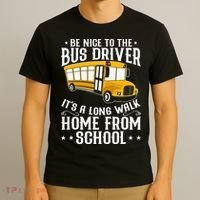 Funny Be Nice To The School Bus Driver It's A Long Walk T-Shirt thumb 3