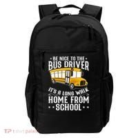 Funny Be Nice To The School Bus Driver It's A Long Walk Backpack thumb 0