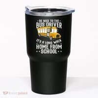 Funny Be Nice To The School Bus Driver It's A Long Walk Tumbler thumb 0