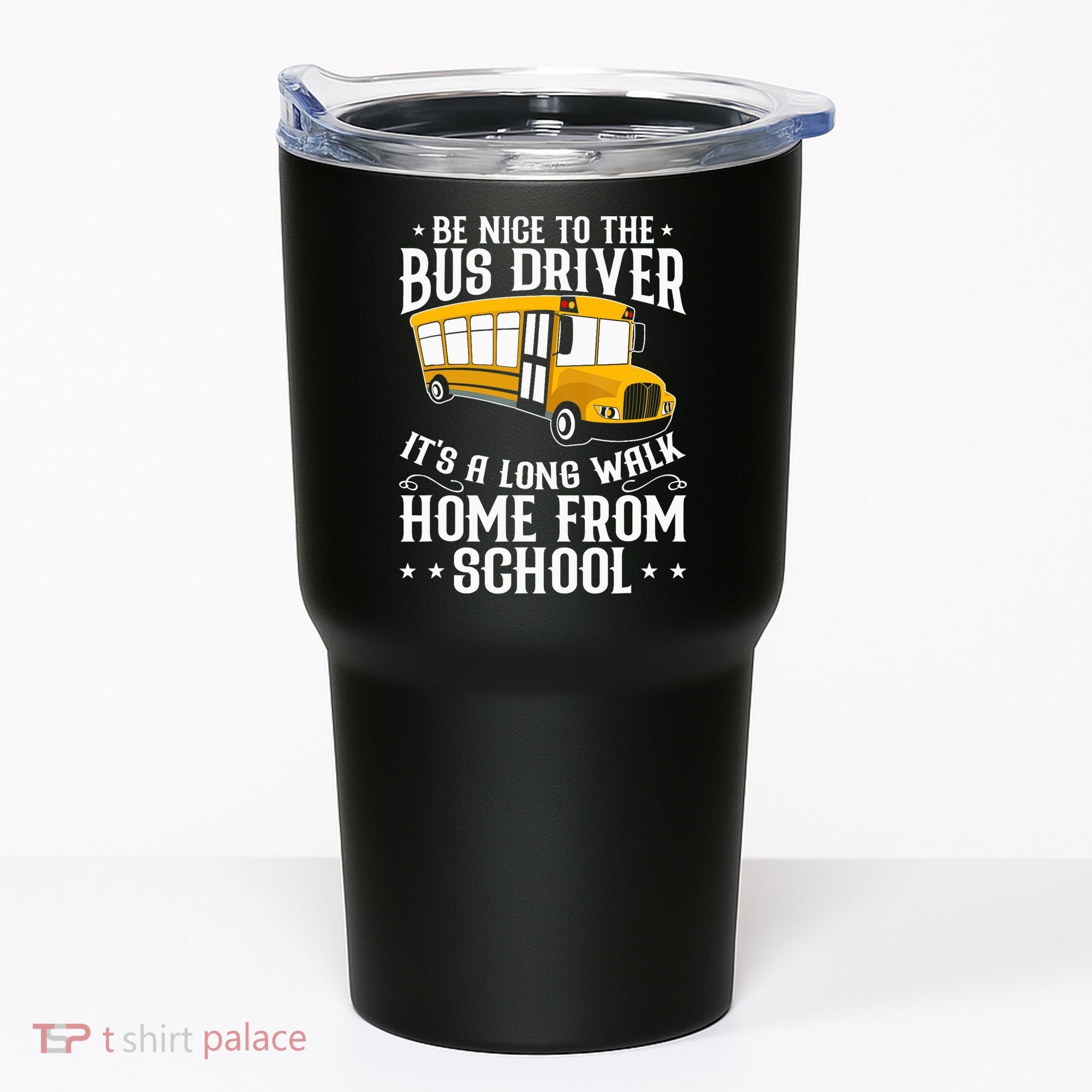 Funny Be Nice To The School Bus Driver It's A Long Walk Tumbler