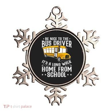 Funny Be Nice To The School Bus Driver It's A Long Walk Ornament