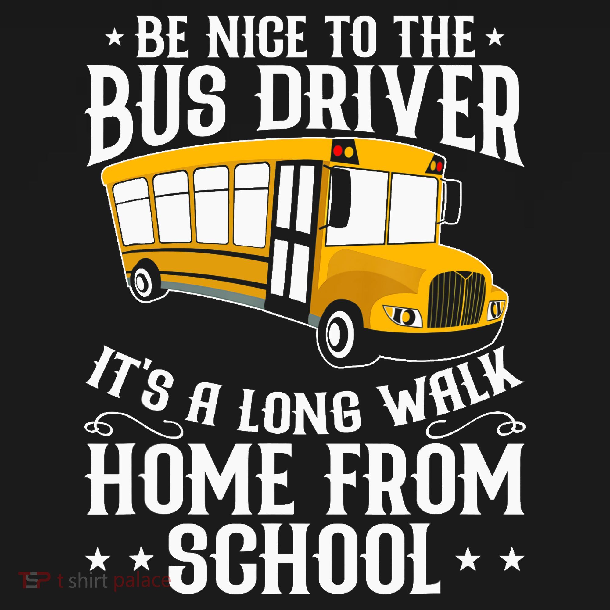 Funny Be Nice To The School Bus Driver It's A Long Walk Women's Tank Top