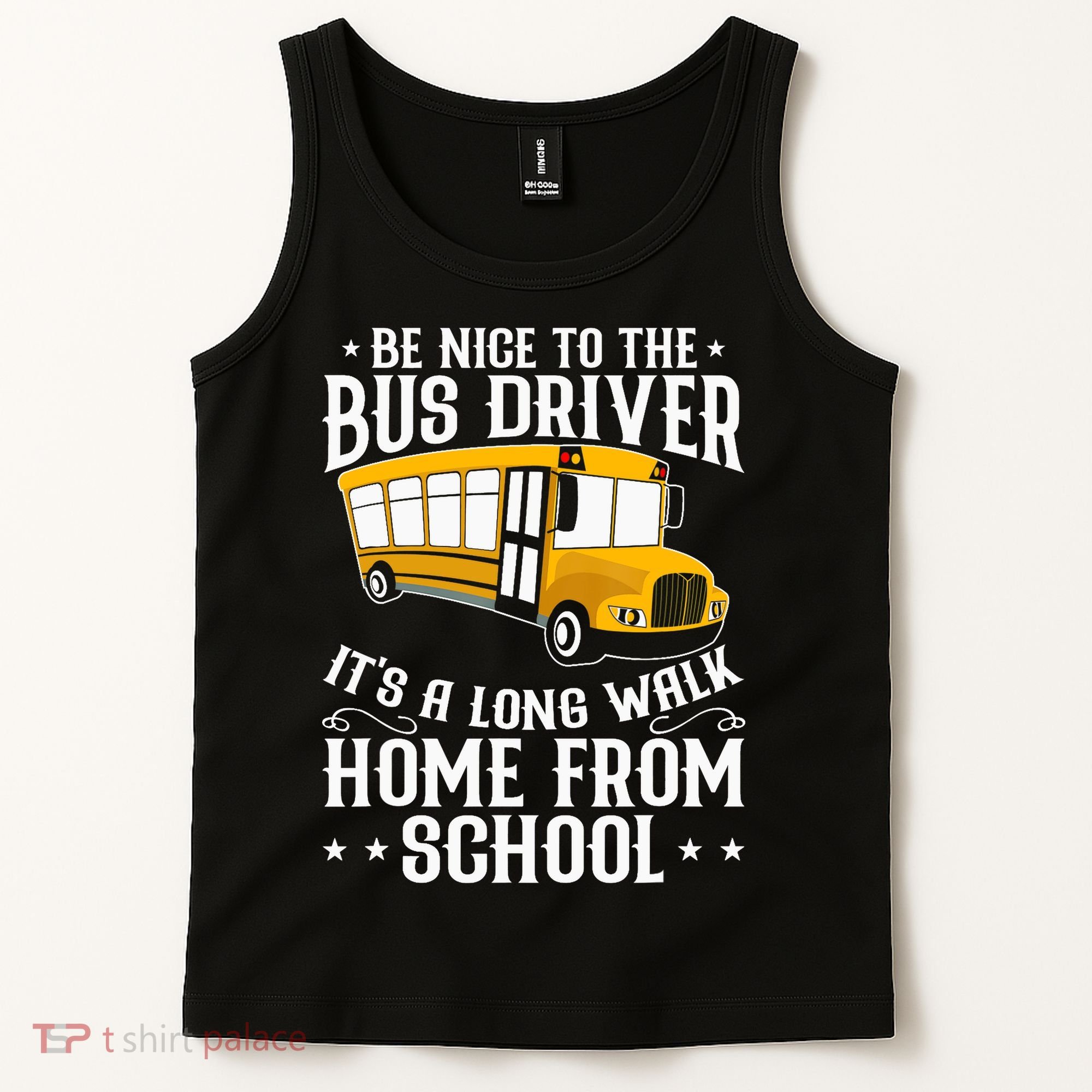 Funny Be Nice To The School Bus Driver It's A Long Walk Tank Top