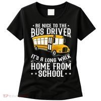 Funny Be Nice To The School Bus Driver It's A Long Walk Women's T-Shirt thumb 0