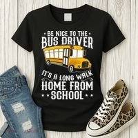 Funny Be Nice To The School Bus Driver It's A Long Walk Women's T-Shirt thumb 3