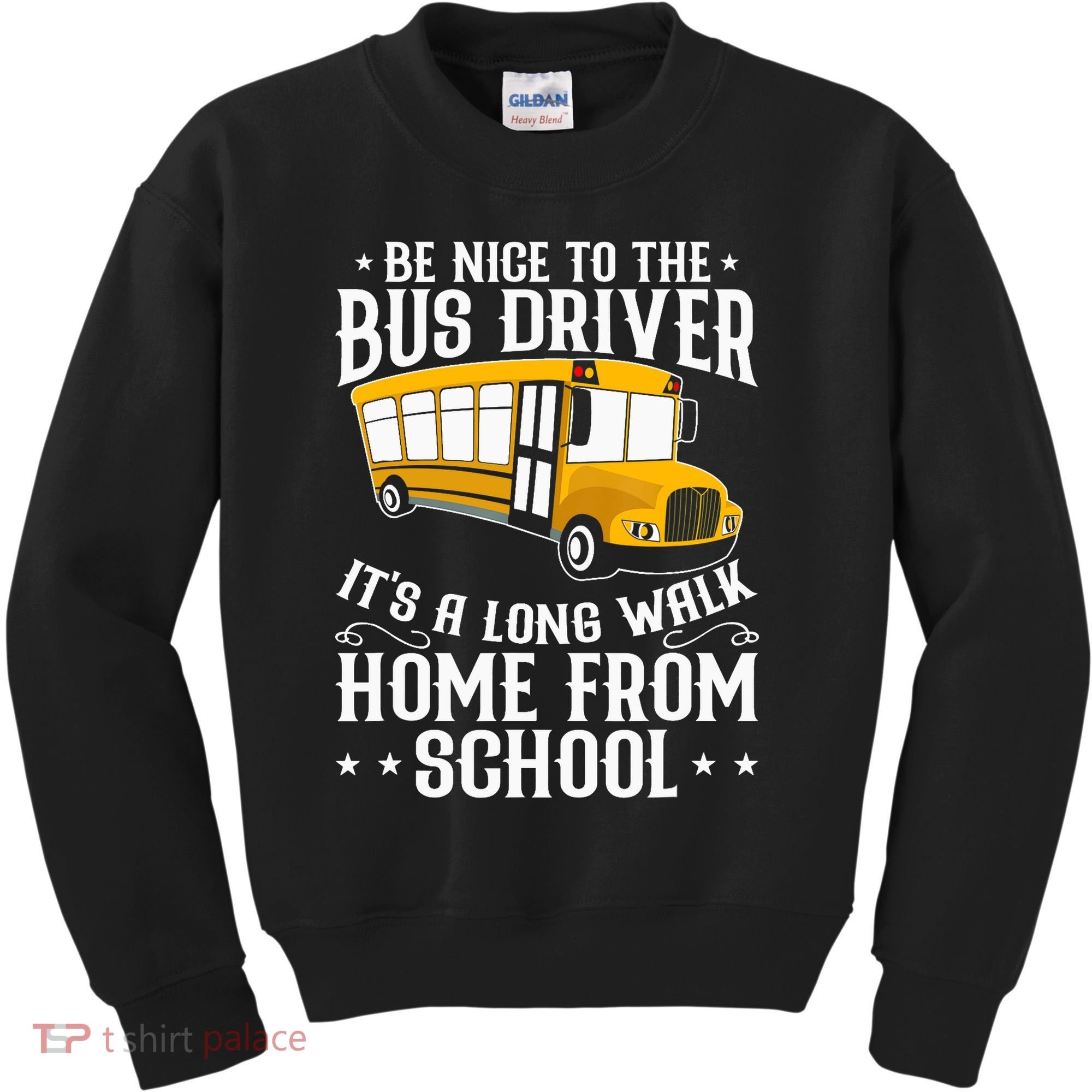 Funny Be Nice To The School Bus Driver It's A Long Walk Kids Sweatshirt