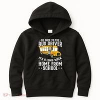 Funny Be Nice To The School Bus Driver It's A Long Walk Kids Hoodie thumb 0