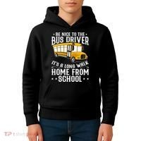 Funny Be Nice To The School Bus Driver It's A Long Walk Kids Hoodie thumb 4
